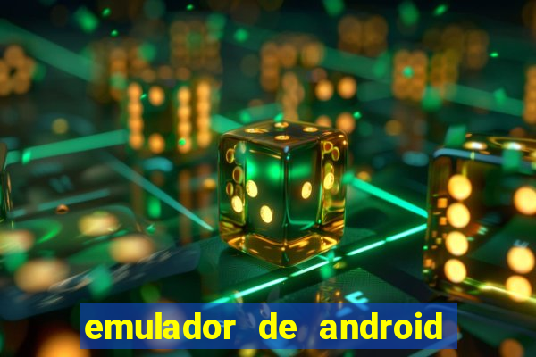 emulador de android para pc fraco